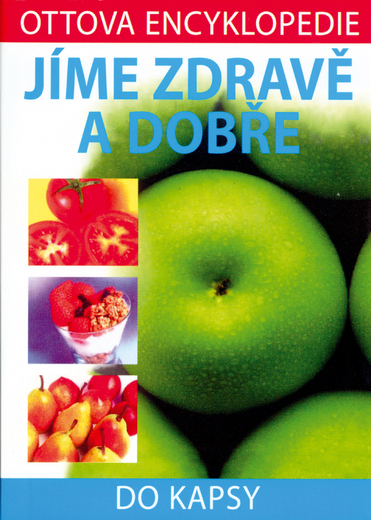 Ottova encyklopedie Jíme zdravě a dobře