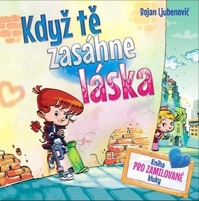 Když tě zasáhne láska - Kniha pro zamilované kluky